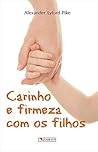 Carinho e firmeza com os filhos Carinho e firmeza com os filhos
