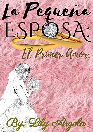 La pequeña esposa: El primer amor (Kindle Edition)