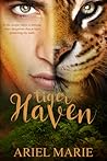Tiger Haven by Ariel  Marie