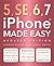 iPhone 5, SE, 6 & 7 Made Easy