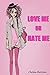 Love me or hate me by Chelsea Harrison