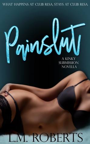 Painslut (The Kinky Submission Series #1)