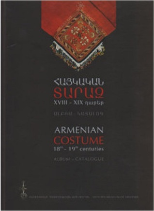 Հայկական Տարազ XVII-XIX  Դարեր: Ալբոմ-կատալոգ Հայաստանի Պատմության Թանգարանի Հացակածուից