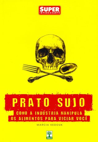 Prato Sujo: Como a Indústria Manipula os Alimentos para Viciar Você