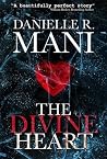 The Divine Heart by Danielle R. Mani The Divine Heart by Danielle R. Mani