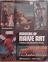 Masters of Naive Art: A History and Worldwide Survey