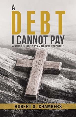 A Debt I Cannot Pay: A Study of God’s Plan to Save His People (Kindle Edition)