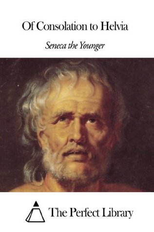 Of Consolation to Helvia (Kindle Edition)