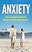 Anxiety: The Ultimate Guide...