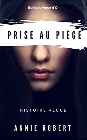 Prise au piège: Histoire vécue (French Edition)