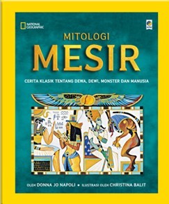 Mitologi Mesir: Cerita Klasik Tentang Dewa, Dewi, Monster dan Manusia