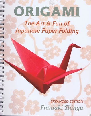 Origami: The Art & Fun of Japanese Paper Folding (Expanded Edition)
