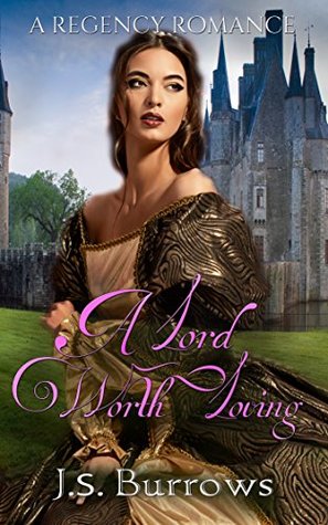 A Lord Worth Loving: A Historical Regency Romance (Kindle Edition)