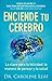 Enciende tu cerebro: La clave para la felicidad, la manera de pensar y la salud (Spanish Edition)
