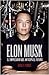 Elon Musk by Ashlee Vance