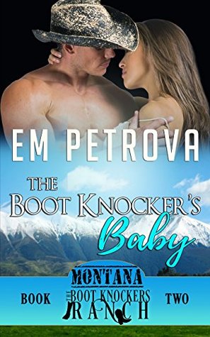 The Boot Knocker's Baby (The Boot Knockers Ranch Montana, #2)