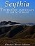 Scythia: The History and Legacy of the Scythians