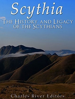 Scythia: The History and Legacy of the Scythians (Kindle Edition)
