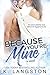 Because You're Mine by K. Langston