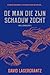De man die zijn schaduw zocht by David Lagercrantz De man die zijn schaduw zocht by David Lagercrantz