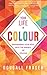 Your Life in Colour: Empowering Your Soul with the Energy of Colour
