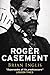 Roger Casement by Brian Inglis