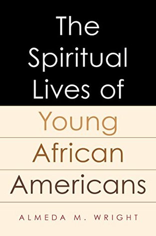 The Spiritual Lives of Young African Americans (Kindle Edition)