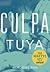 Culpa tuya (Culpables, #2)