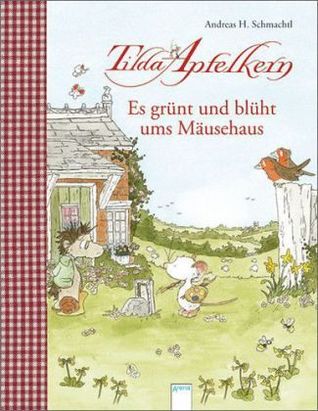 Tilda Apfelkern. Es grünt und blüht ums Mäusehaus (Hardcover)