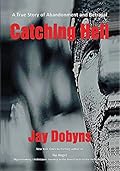 Catching Hell: A True Story of Abandonment and Betrayal