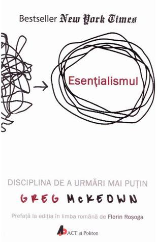 Esenţialismul: Disciplina de a urmări mai puţin