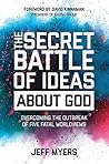 Book cover for The Secret Battle of Ideas about God: Overcoming the Outbreak of Five Fatal Worldviews