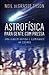 Astrofísica para Gente com Pressa - Uma Viagem Rápida e Iluminante ao Cosmos