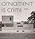 Ornament is Crime by Albert Hill