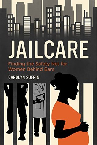 Jailcare: Finding the Safety Net for Women behind Bars (Kindle Edition)