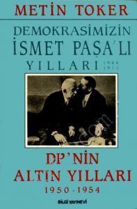 Demokrasimizin İsmet Paşa'lı Yılları: DP'nin Altın Yılları 1950-1954