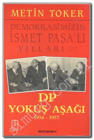 Demokrasimizin İsmet Paşa'lı Yılları: DP Yokuş Aşağı 1954-1957