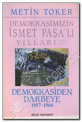 Demokrasimizin İsmet Paşa'lı Yılları: Demokrasiden Darbeye 1957-1960
