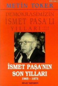 Demokrasimizin İsmet Paşa'lı Yılları: İsmet Paşa'nın Son Yılları 1965-1973 (Paperback)