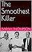 The Smoothest Killer