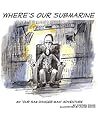 Where's Our Submarine