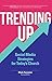 Trending Up: Social Media Strategies for Today's Church