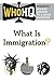 What Is Immigration?: A Goo...