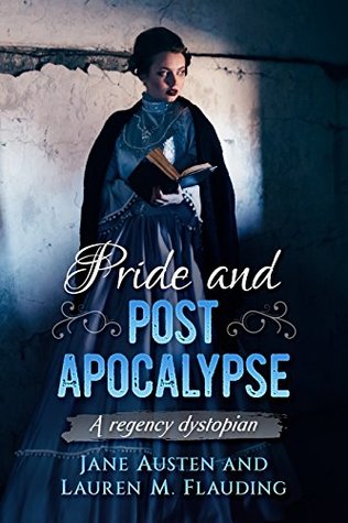 Pride and Post Apocalypse: A regency dystopian (Kindle Edition)