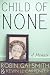 Child of None by Robin Gai Smith