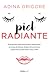 Piel radiante - El programa 100% natural para desintoxicar tu rutina de belleza, llenarte de nutrientes y gozar de una piel fresca, sana y feliz