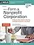 How to Form a Nonprofit Corporation (National Edition): A Step-by-Step Guide to Forming a 501(c)(3) Nonprofit in Any State (How to Form Your Own Nonprofit Corporation)