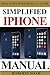 Simplified iPhone Manual: U...