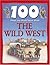 100 Things You Should Know About the Wild West