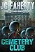 Cemetery Club by J.G. Faherty